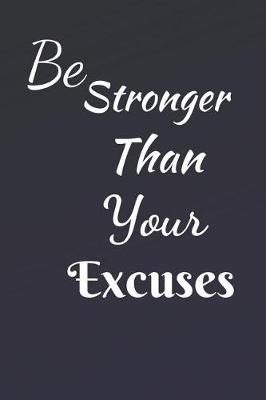 Book cover for Be Stronger Than Your Excuses