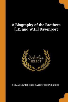 Book cover for A Biography of the Brothers [i.E. and W.H.] Davenport