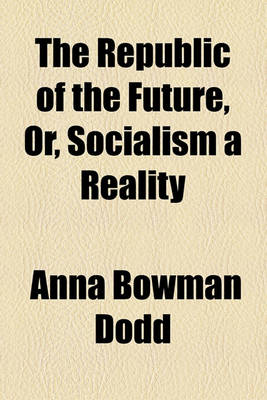 Book cover for The Republic of the Future, Or, Socialism a Reality
