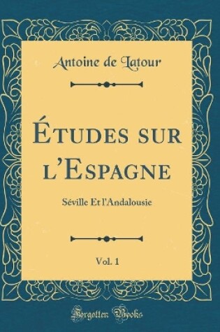 Cover of Études Sur l'Espagne, Vol. 1