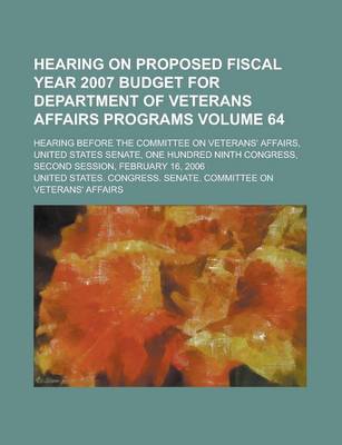 Book cover for Hearing on Proposed Fiscal Year 2007 Budget for Department of Veterans Affairs Programs; Hearing Before the Committee on Veterans' Affairs, United Sta