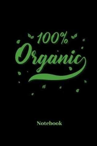 Cover of 100% Organic Notebook