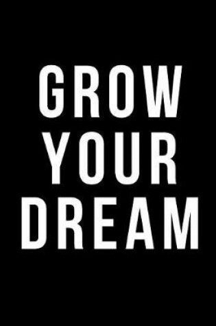 Cover of Grow Your Dream