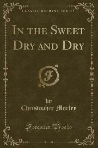 Cover of In the Sweet Dry and Dry (Classic Reprint)