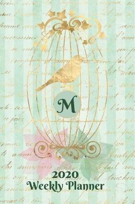 Book cover for Plan On It 2020 Weekly Calendar Planner 15 Month Pocket Appointment Notebook - Gilded Bird In A Cage Monogram Letter M