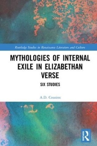 Cover of Mythologies of Internal Exile in Elizabethan Verse