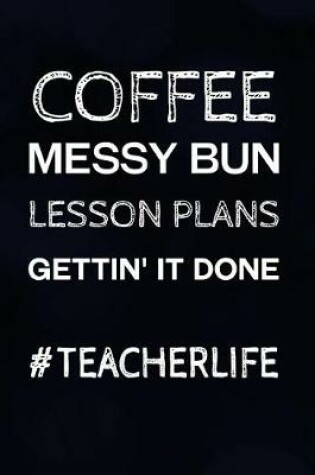 Cover of Coffee Messy Bun Lesson Plans Gettin' It Done #teacherlife