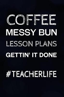 Book cover for Coffee Messy Bun Lesson Plans Gettin' It Done #teacherlife
