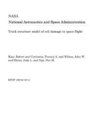 Cover of Track Structure Model of Cell Damage in Space Flight