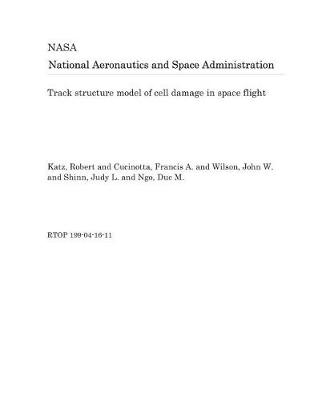 Book cover for Track Structure Model of Cell Damage in Space Flight