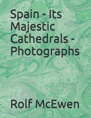 Book cover for Spain - Its Majestic Cathedrals - Photographs