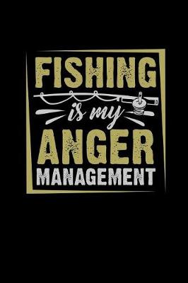 Book cover for Fishing Is My Anger Management