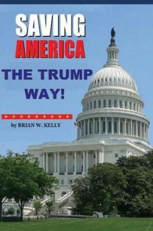 Cover of Saving America The Trump Way!