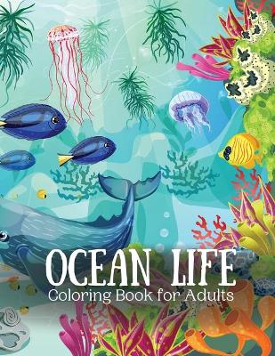 Book cover for Ocean Life Coloring Book For Adults