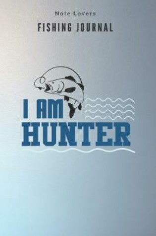 Cover of I am Hunter - Fishing Journal