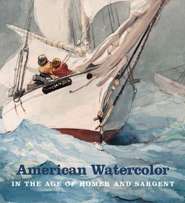 Book cover for American Watercolor in the Age of Homer and Sargent