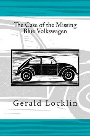 Cover of The Case of the Missing Blue Volkswagen