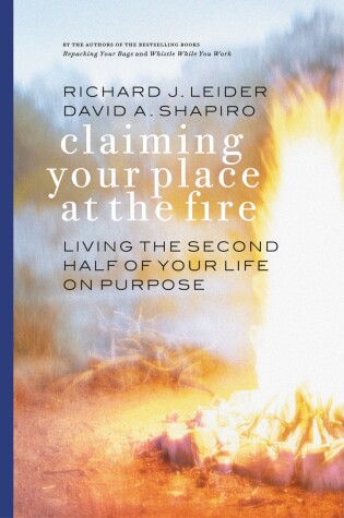 Cover of Claiming Your Place at the Fire - Living the Second Half of Your Life on Purpose