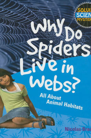 Cover of Why Do Spiders Live in Webs?