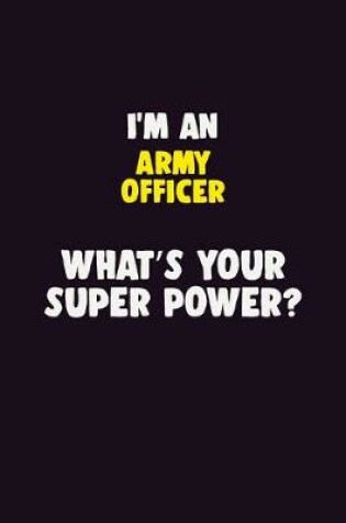 Cover of I'M An Army officer, What's Your Super Power?