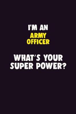 Book cover for I'M An Army officer, What's Your Super Power?