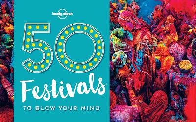 Cover of 50 Festivals To Blow Your Mind