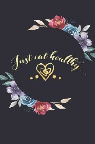 Cover of Just Eat Healthy