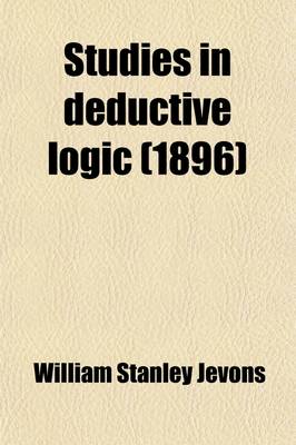 Book cover for Studies in Deductive Logic (1896)