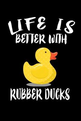 Book cover for Life Is Better With Rubber Ducks