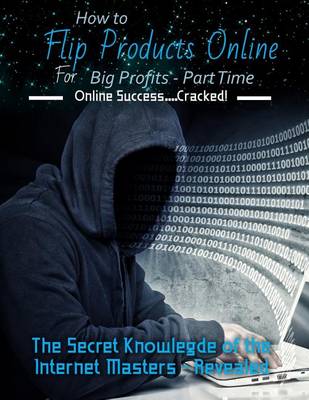 Book cover for How to Flip Products Online for Big Profits - Part Time