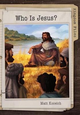 Cover of Kingdom Files: Who Is Jesus?
