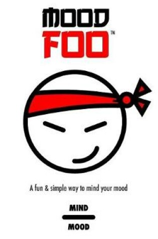 Cover of Mood Foo(tm) - Mind Over Mood - A Notebook, Log, Journal