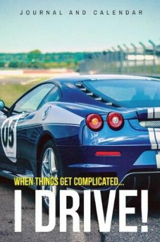 Cover of When Things Get Complicated... I DRIVE!