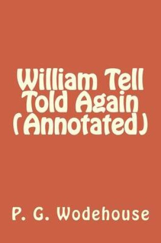 Cover of William Tell Told Again (Annotated)