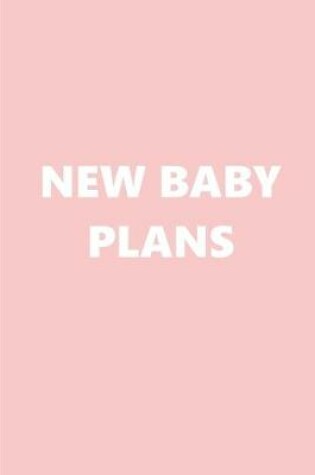 Cover of 2020 Weekly Planner New Baby Plans Baby Pink White 134 Pages