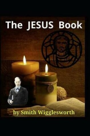Cover of The Jesus Book by Smith Wigglesworth