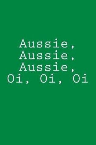 Cover of Aussie, Aussie, Aussie, Oi, Oi, Oi