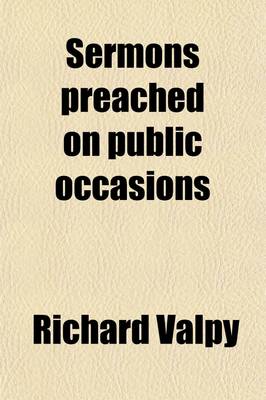 Book cover for Sermons Preached on Public Occasions (Volume 2); With Notes and an Appendix, on Various Important Subjects