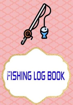 Book cover for Fishing Log Book For Kids