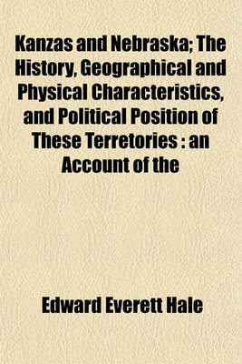 Book cover for Kanzas and Nebraska; The History, Geographical and Physical Characteristics, and Political Position of These Terretories