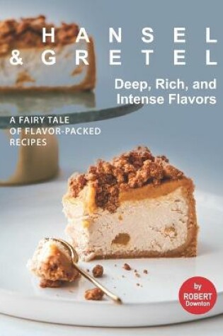 Cover of Hansel & Gretel - Deep, Rich, And Intense Flavors