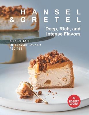 Book cover for Hansel & Gretel - Deep, Rich, And Intense Flavors