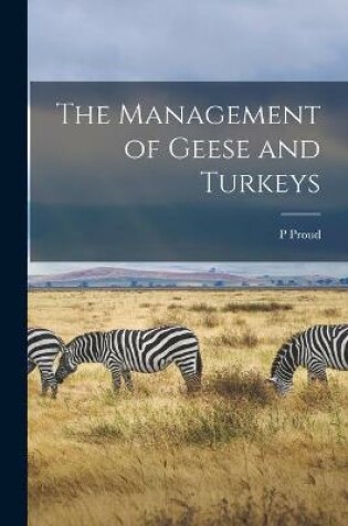 Cover of The Management of Geese and Turkeys