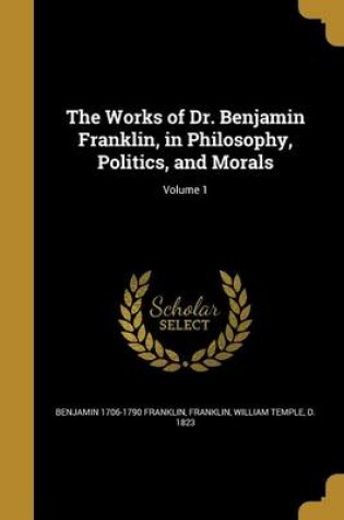 Cover of The Works of Dr. Benjamin Franklin, in Philosophy, Politics, and Morals; Volume 1
