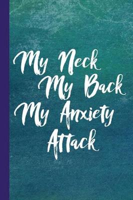 Book cover for My Neck My Back My Anxiety Attack