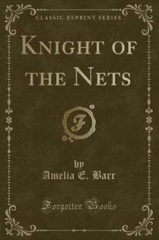 Cover of Knight of the Nets (Classic Reprint)