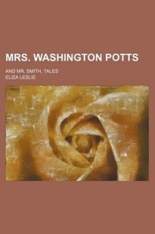 Cover of Mrs. Washington Potts; And Mr. Smith, Tales