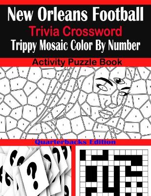 Book cover for New Orleans Football Trivia Crossword Trippy Mosaic Color By Number Activity Puzzle Book