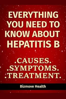 Book cover for Everything you need to know about Hepatitis B