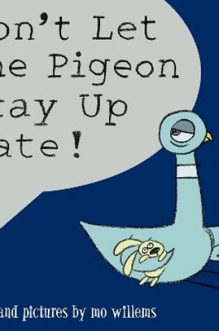 Cover of Don't Let the Pigeon Stay Up Late!